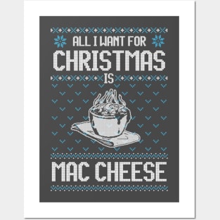 All I Want For Christmas Is Mac Cheese - Ugly Xmas Sweater For Cheese Lover Posters and Art